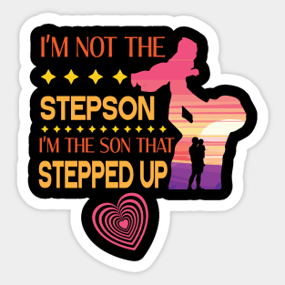 I'm Not The Step Son I'm The Son That Stepped Up Happy Father Parent Summer Vacation July 4th Day Sticker